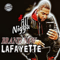 BRAND NEW LAFAYETTE MUSIC "#ILLNIGGA"